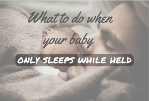 baby only sleeps when held